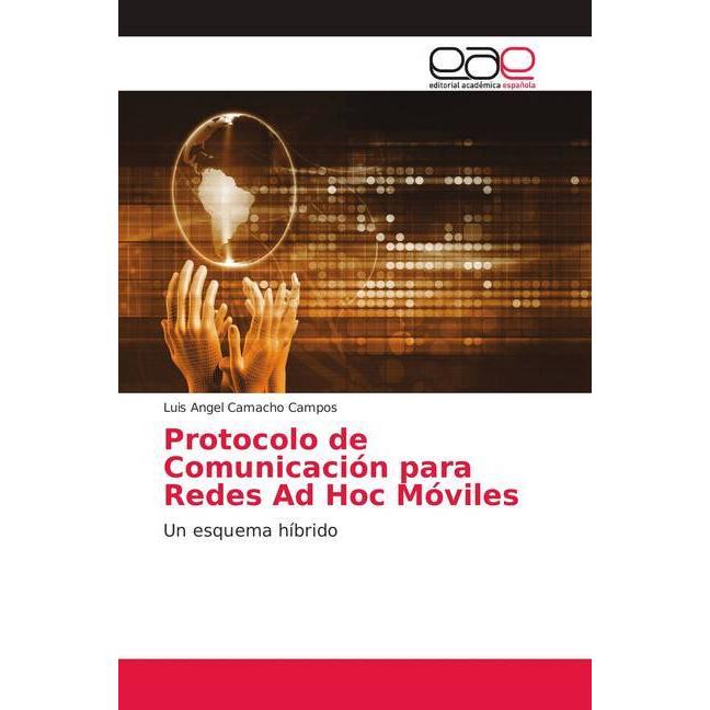 Protocolo de Comunicación para Redes Ad Hoc Móviles, Fachbücher von Luis Angel Camacho Campos