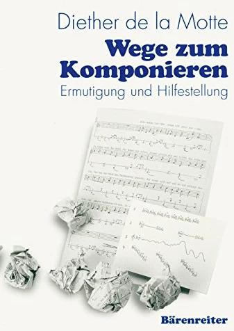 Wege zum Komponieren (Deutsch, Diether de la Motte, Diether de LaMotte, 1996)
