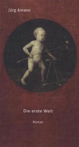 Produktbild Die erste Welt (Deutsch, Hardcover, Jürg Amann)