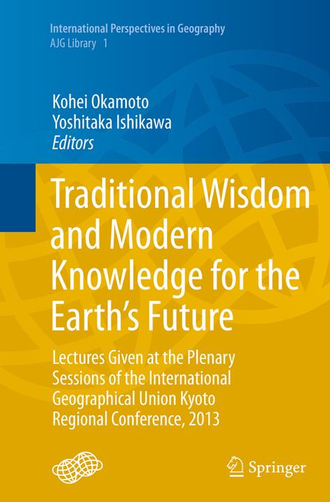 Immagine prodotto Traditional Wisdom and Modern Knowledge for the Earth's Future (Kohei Okamoto, Yoshitaka Ishikawa, 2016)
