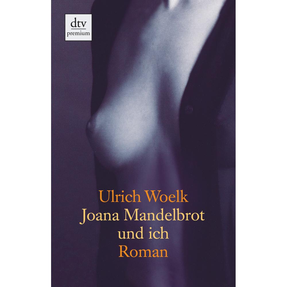 Joana Mandelbrot und ich, Belletristik von Ulrich Woelk