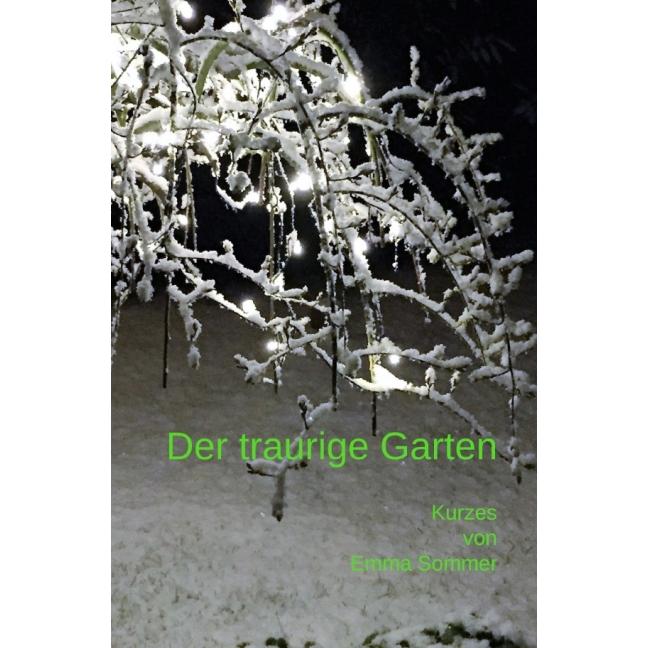Der traurige Garten, Belletristik von Emma Sommer