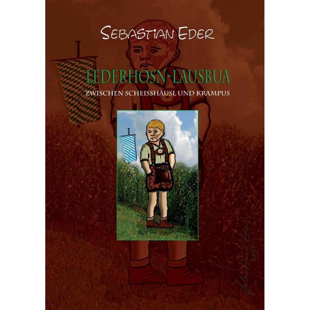 Lederhosn-Lausbua, Belletristik von Sebastian Eder
