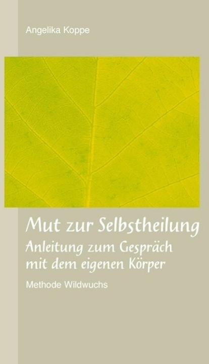 Produktbild Mut zur Selbstheilung (Deutsch, Angelika Koppe, 2012)