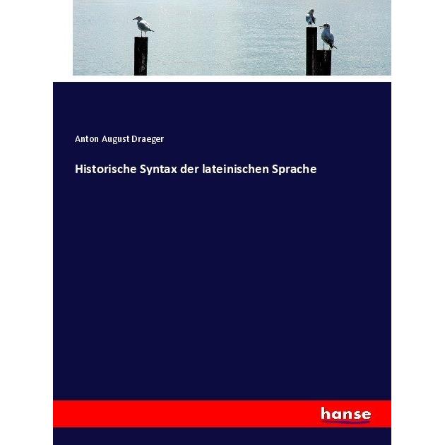 Historische Syntax der lateinischen Sprache, Schulbücher von Anton August Draeger