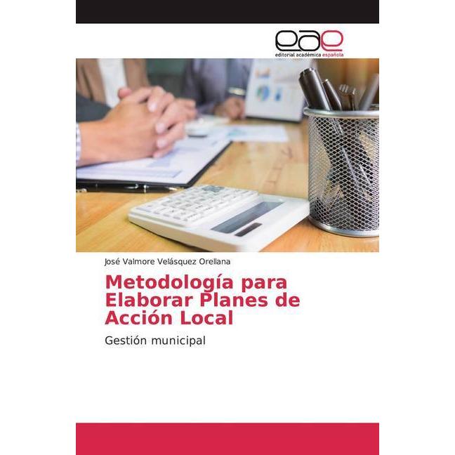 Metodología para Elaborar Planes de Acción Local, Fachbücher von José Valmore Velásquez Orellana