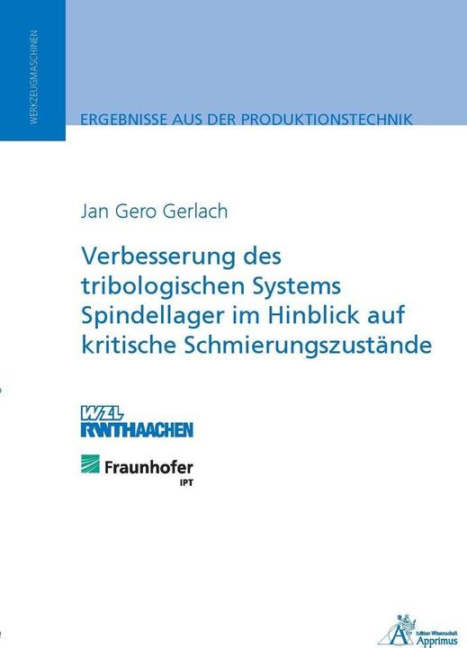 Produktbild Verbesserung des tribologischen Systems Spindellager im Hinblick auf kritische Schmierungszustände (Deutsch, Jan Gero Gerlach, 2014)