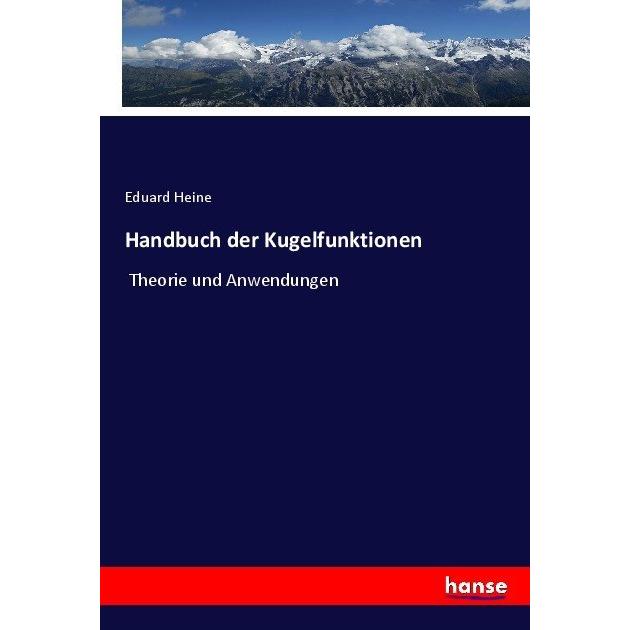 Handbuch der Kugelfunktionen, Fachbücher von Eduard Heine
