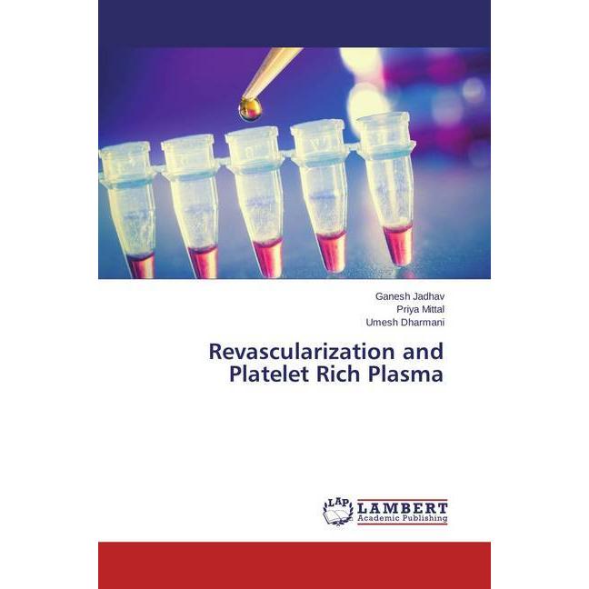 Revascularization and Platelet Rich Plasma, Fachbücher von Ganesh Jadhav, Umesh Dharmani, Priya Mittal