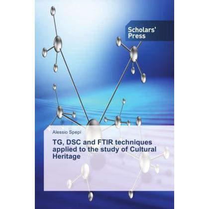 TG, DSC and FTIR techniques applied to the study of Cultural Heritage, Fachbücher von Alessio Spepi