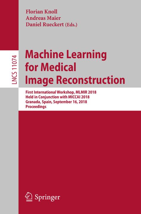 Machine Learning for Medical Image Reconstruction (Englisch, Andreas Maier, Daniel Rueckert, Florian Knoll, 2018)