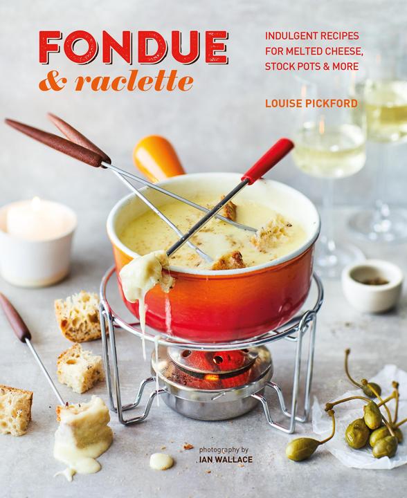 Image du produit Fondue and Raclette (Anglais, Louise Pickford, 2022)