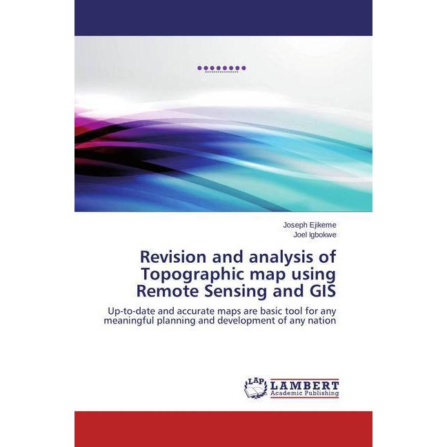 Revision and analysis of Topographic map using Remote Sensing and GIS, Fachbücher von Joel Igbokwe, Joseph Ejikeme