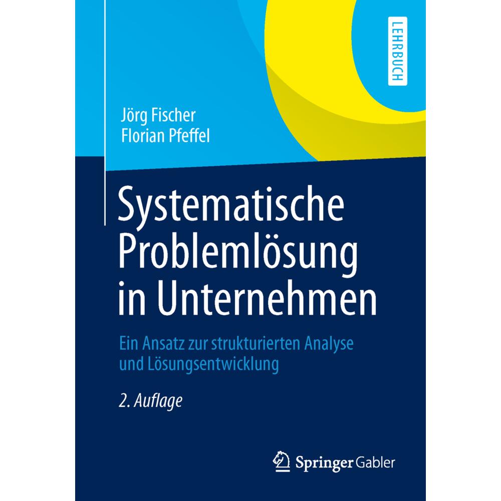 Thumbnail - Systematische Problemlösung in Unternehmen, Fachbücher von Florian Pfeffel, Jörg Fischer