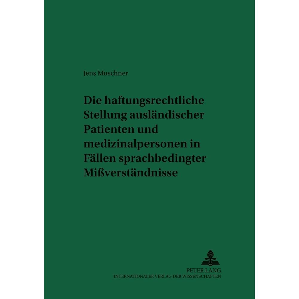 Die haftungsrechtliche Stellung ausländischer Patienten und Medizinalpersonen in Fällen sprachbeding, Fachbücher von Jen...