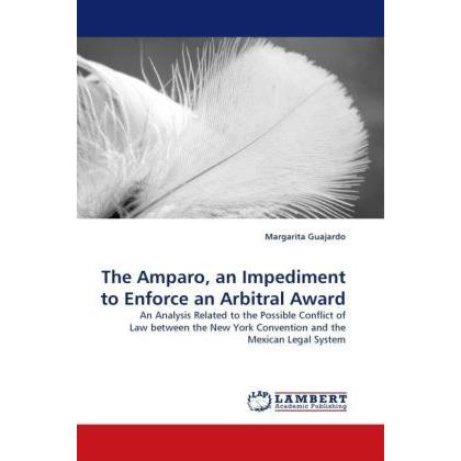 The Amparo, an Impediment to Enforce an Arbitral Award, Fachbücher