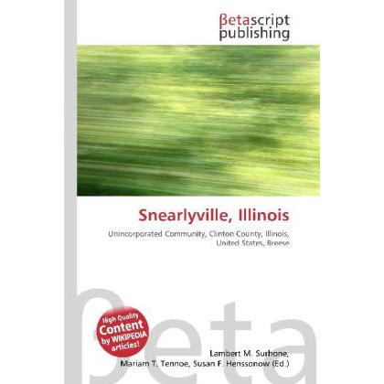Snearlyville, Illinois, Fachbücher von Lambert M. Surhone, Miriam T. Timpledon, Susan F. Marseken