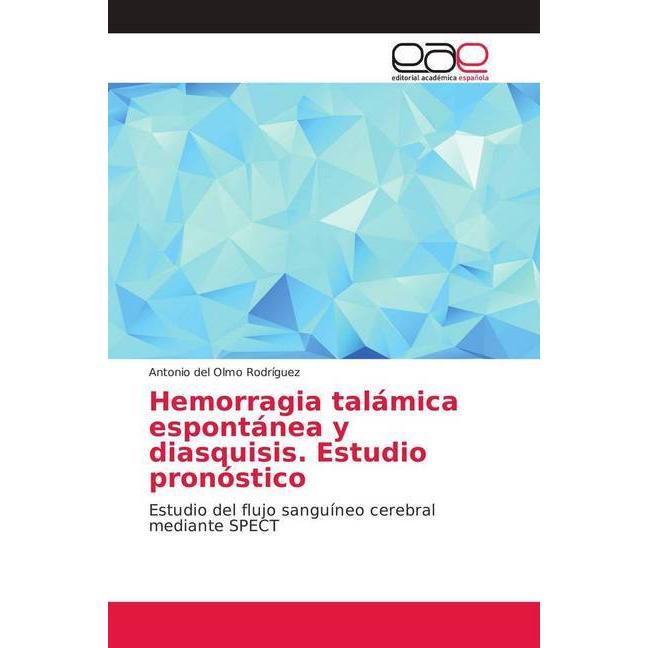 Hemorragia talámica espontánea y diasquisis. Estudio pronóstico, Fachbücher von Antonio del Olmo Rodríguez