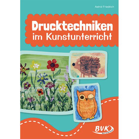 Thumbnail - Friedrich:Drucktechniken im Kunstunterr, Schulbücher von Astrid Friedrich