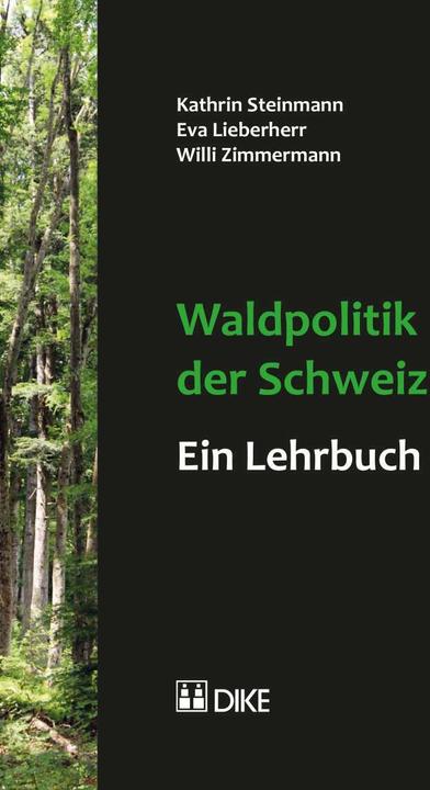 Produktbild DiKE Waldpolitik der Schweiz – ein Lehrbuch (Deutsch, Willi Zimmermann, 2017)