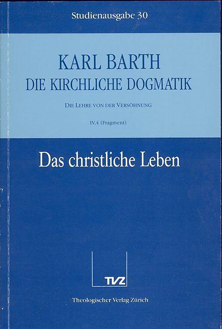 Produktbild Kirchliche Dogmatik Bd. 30 - Das christliche Leben (Fragment) (Deutsch, Barth, Karl, 1991)