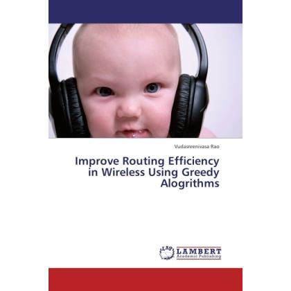 Improve Routing Efficiency in Wireless Using Greedy Alogrithms, Fachbücher von Vudasreenivasa Rao