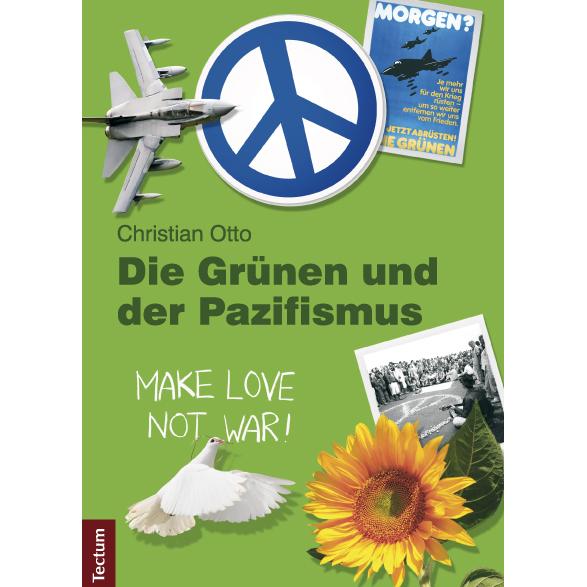 Die Grünen und der Pazifismus, Fachbücher von Christian Otto