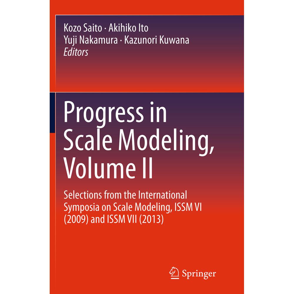 Progress in Scale Modeling, Volume II, Fachbücher von Yuji Nakamura, Akihiko Ito, Kazunori Kuwana, Kozo Saito