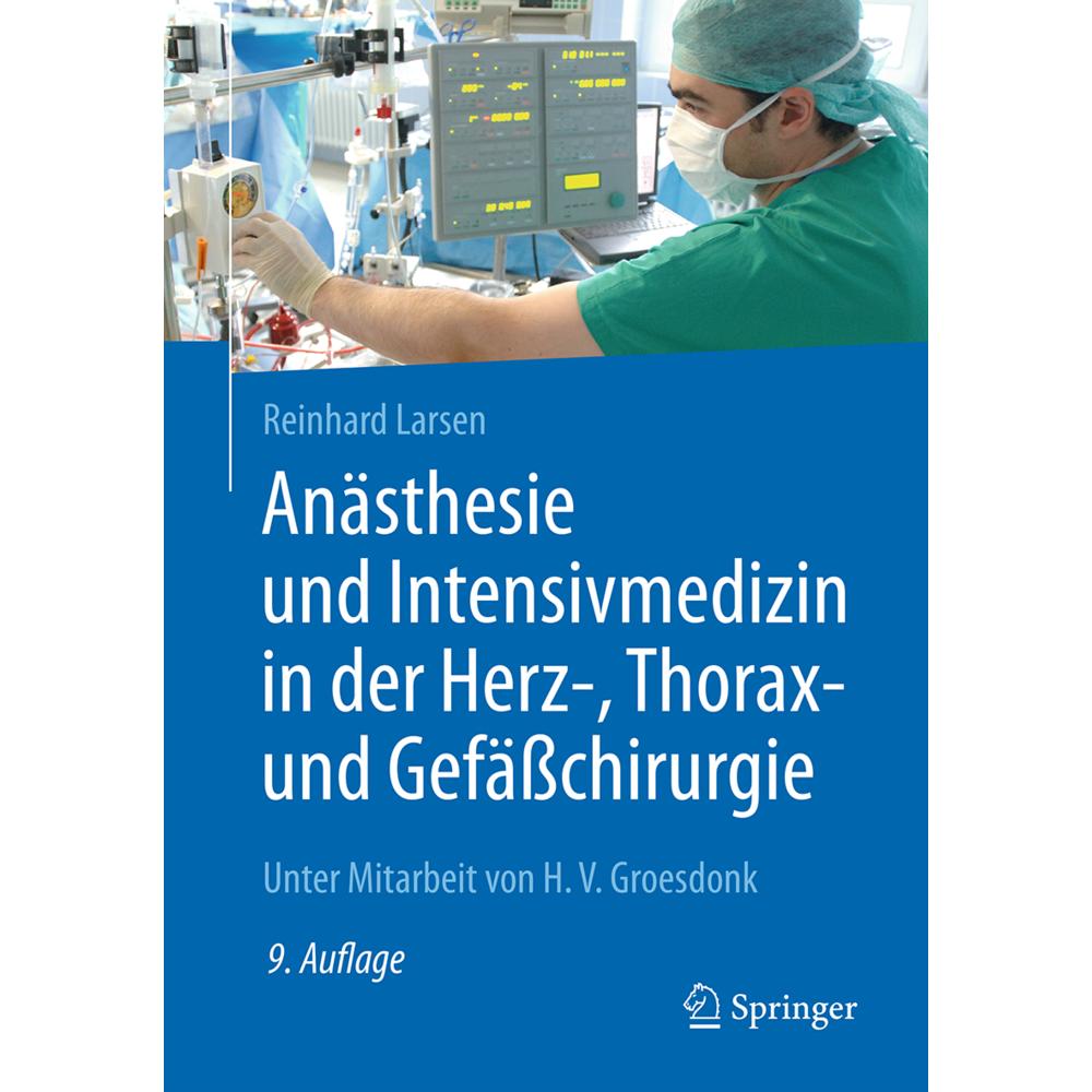 Anästhesie und Intensivmedizin in der Herz-, Thorax- und Gefässchirurgie, Fachbücher von Reinhard Larsen