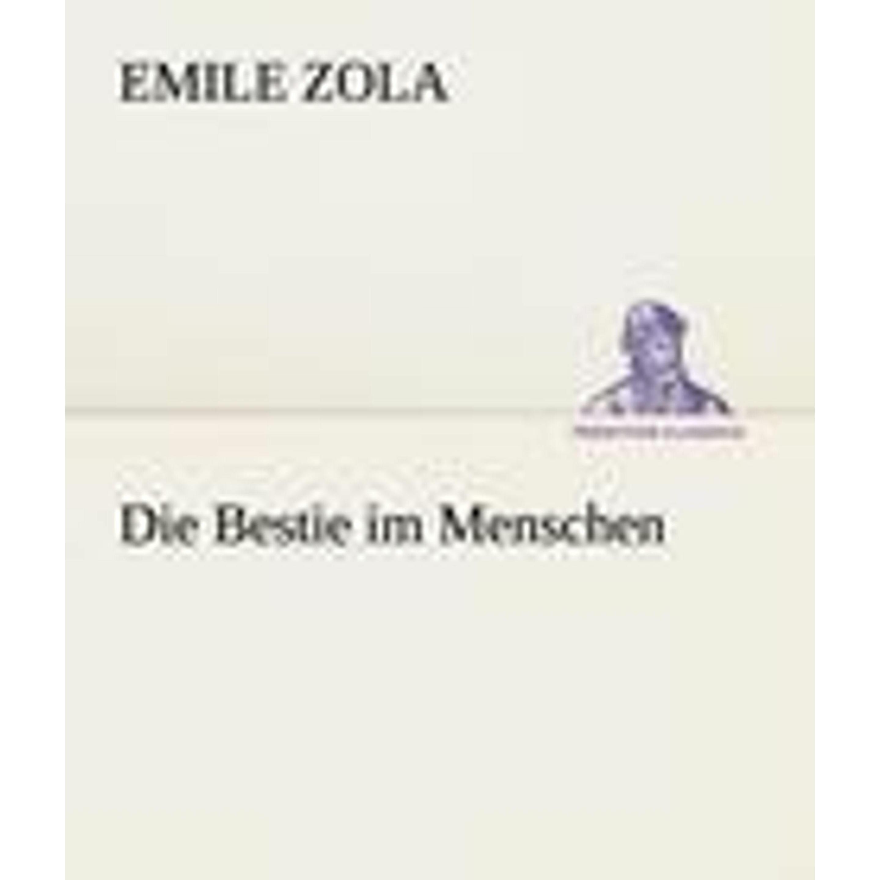 Die Bestie im Menschen, Belletristik von Émile Zola
