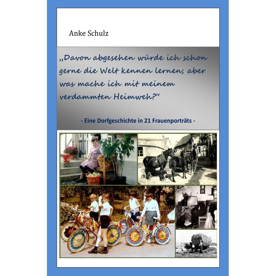 Eine Dorfgeschichte in 21 Frauenporträts, Sachbücher von Anke Schulz