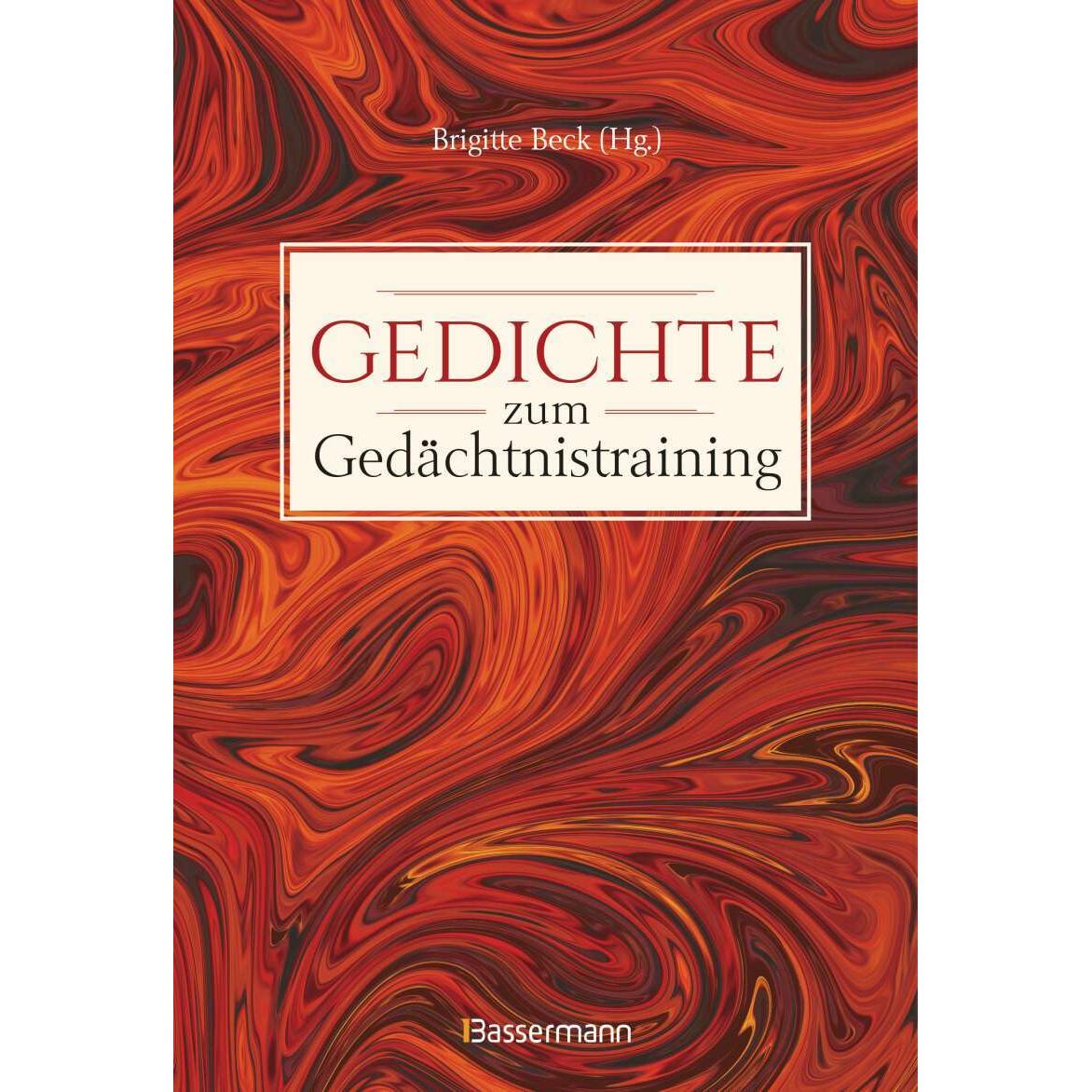 Gedichte zum Gedächtnistraining. Balladen, Lieder und Verse fürs Gehirnjogging mit Goethe, Ratgeber von Brigitte Beck