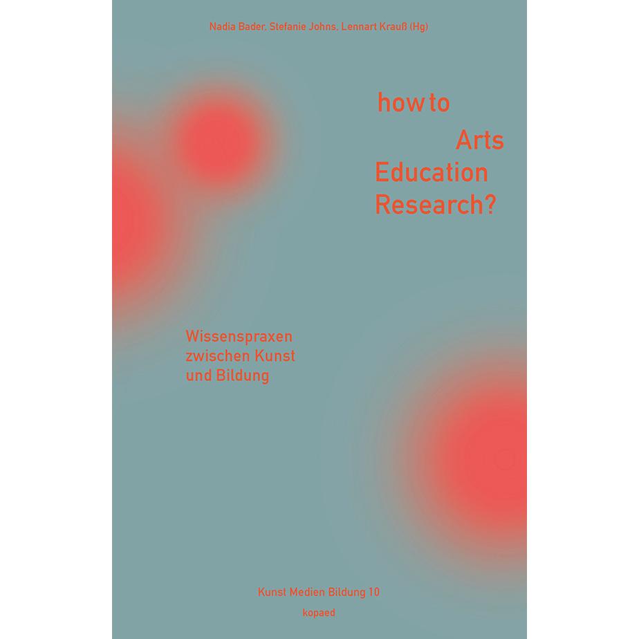 How to Arts Education Research?, Fachbücher von Stefanie Johns, Lennart Krauss, Nadia Bader