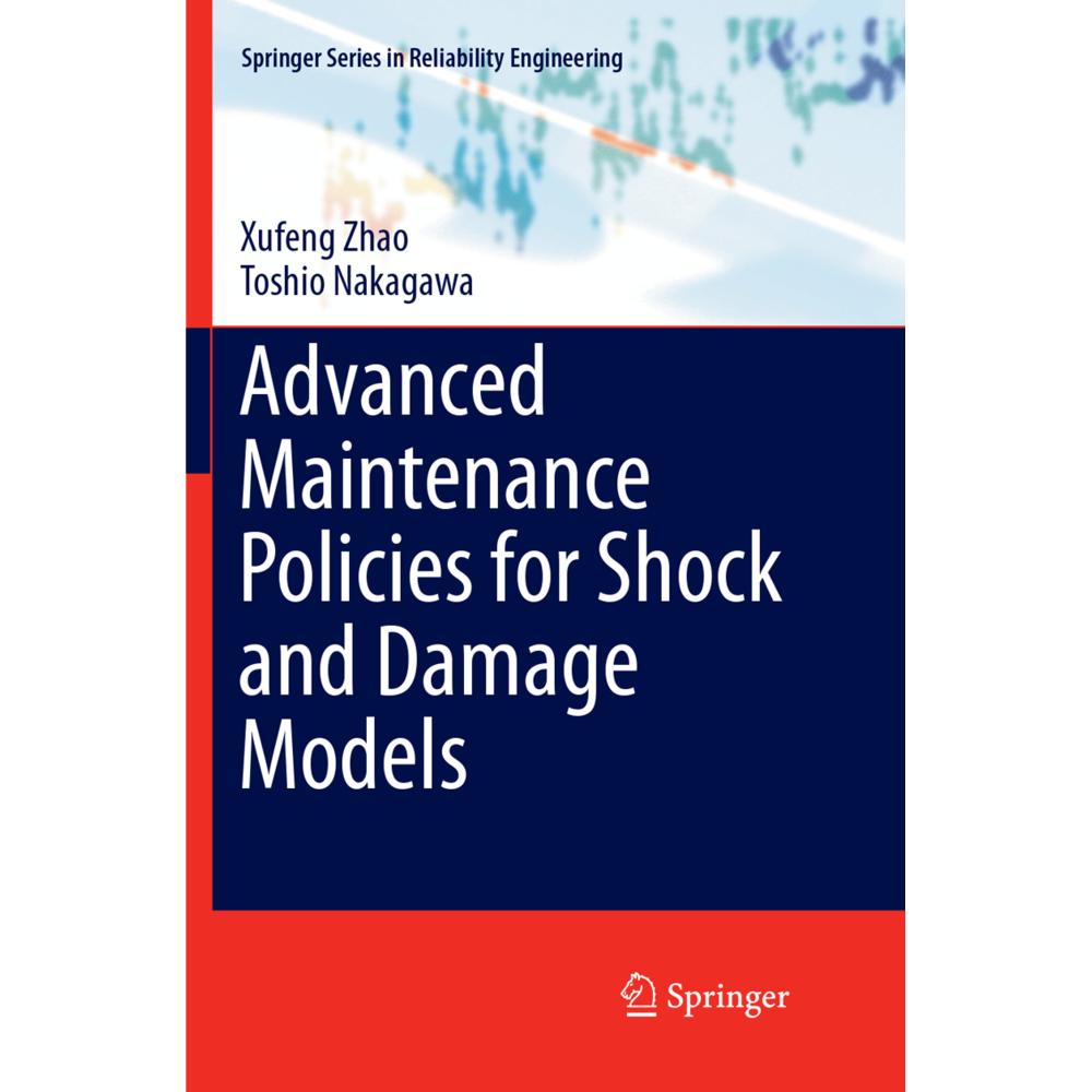 Advanced Maintenance Policies for Shock and Damage Models, Fachbücher von Toshio Nakagawa, Xufeng Zhao