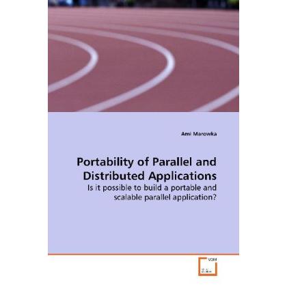 Portability of Parallel and Distributed Applications, Fachbücher von Ami Marowka
