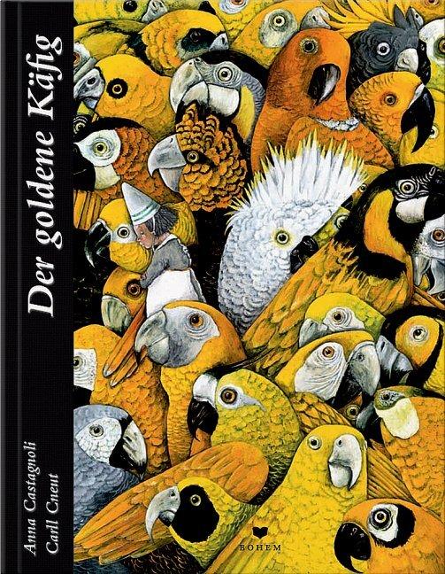 Produktbild Der goldene Käfig (Deutsch, Anna Castagnoli, Carll Cneut, 2015)