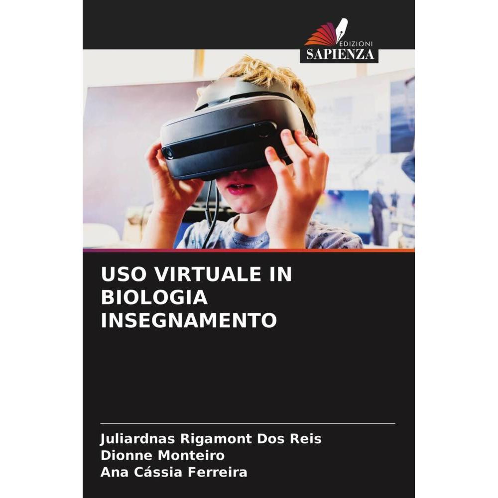 Uso Virtuale In Biologia Insegnamento, Fachbücher von Dionne Monteiro, Ana Cássia Ferreira, Juliardnas Rigamont Dos Reis