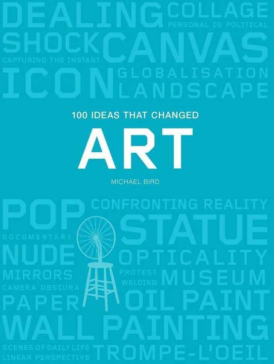 Produktbild 100 Ideas That Changed Art (Englisch, Michael Bird, 2019)