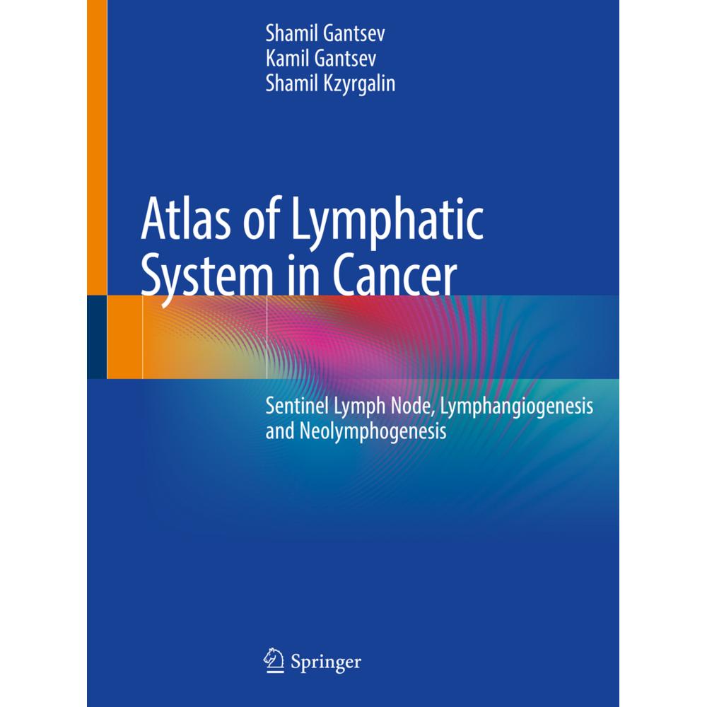 Atlas of Lymphatic System in Cancer, Fachbücher von Kamil Gantsev, Shamil Gantsev, Shamil Kzyrgalin