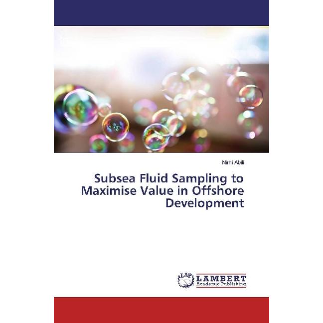Subsea Fluid Sampling to Maximise Value in Offshore Development, Fachbücher von Nimi Abili
