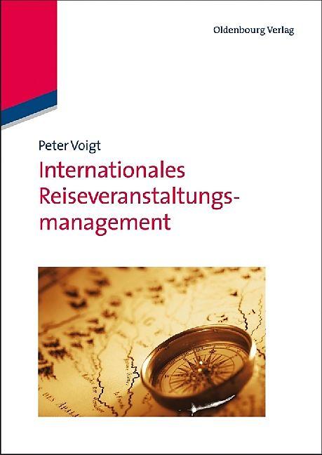 Produktbild Internationales Reiseveranstaltungsmanagement (Deutsch, Peter Voigt, 2012)