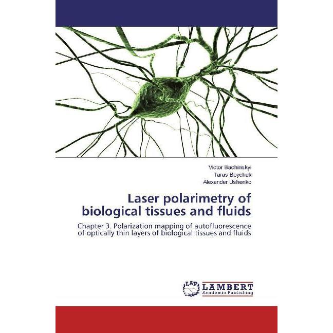 Laser polarimetry of biological tissues and fluids, Fachbücher von Taras Boychuk, Victor Bachinskyi, Alexander Ushenko