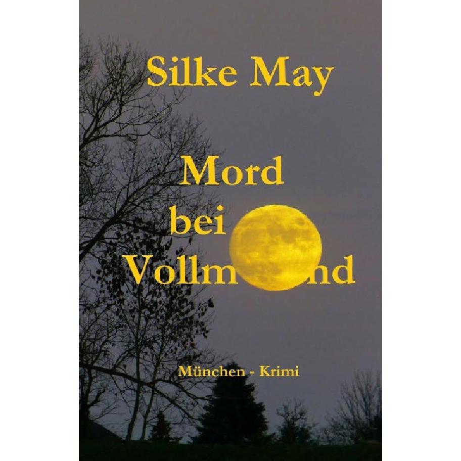 Mord bei Vollmond, Belletristik von Silke May