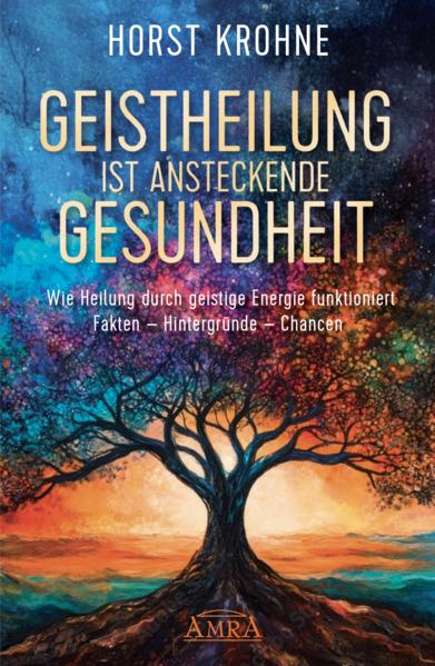 Produktbild GEISTHEILUNG IST ANSTECKENDE GESUNDHEIT: Wie Heilung durch geistige Energie funktionier (Deutsch, Horst Krohne, 2025)