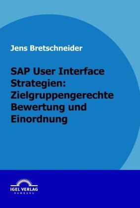Produktbild SAP User Interface Strategien: zielgruppengerechte Bewertung und Einordnung (Deutsch, Jens Bretschneider, 2009)