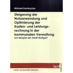 Steigerung der Nutzanwendung und Optimierung der Kosten- und Leistungsrechnung in der kommunalen Ver, Fachbücher von Mic...