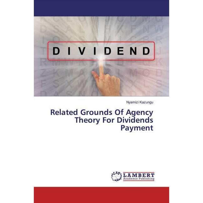 Related Grounds Of Agency Theory For Dividends Payment, Fachbücher von Nyamizi Kazungu