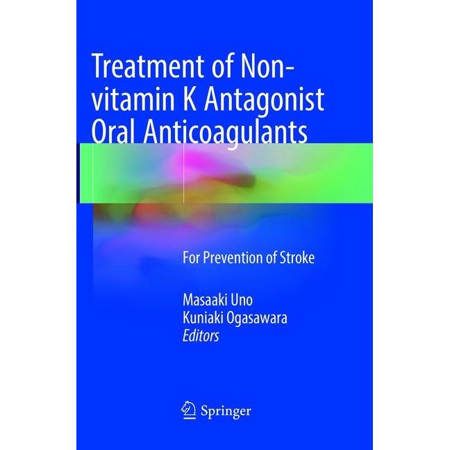 Treatment of Non-vitamin K Antagonist Oral Anticoagulants, Fachbücher von Kuniaki Ogasawara, Masaaki Uno