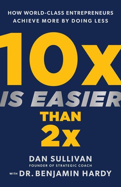 Image du produit 10X Is Easier Than 2X (Anglais, Benjamin Hardy, Dan Sullivan, 2023)