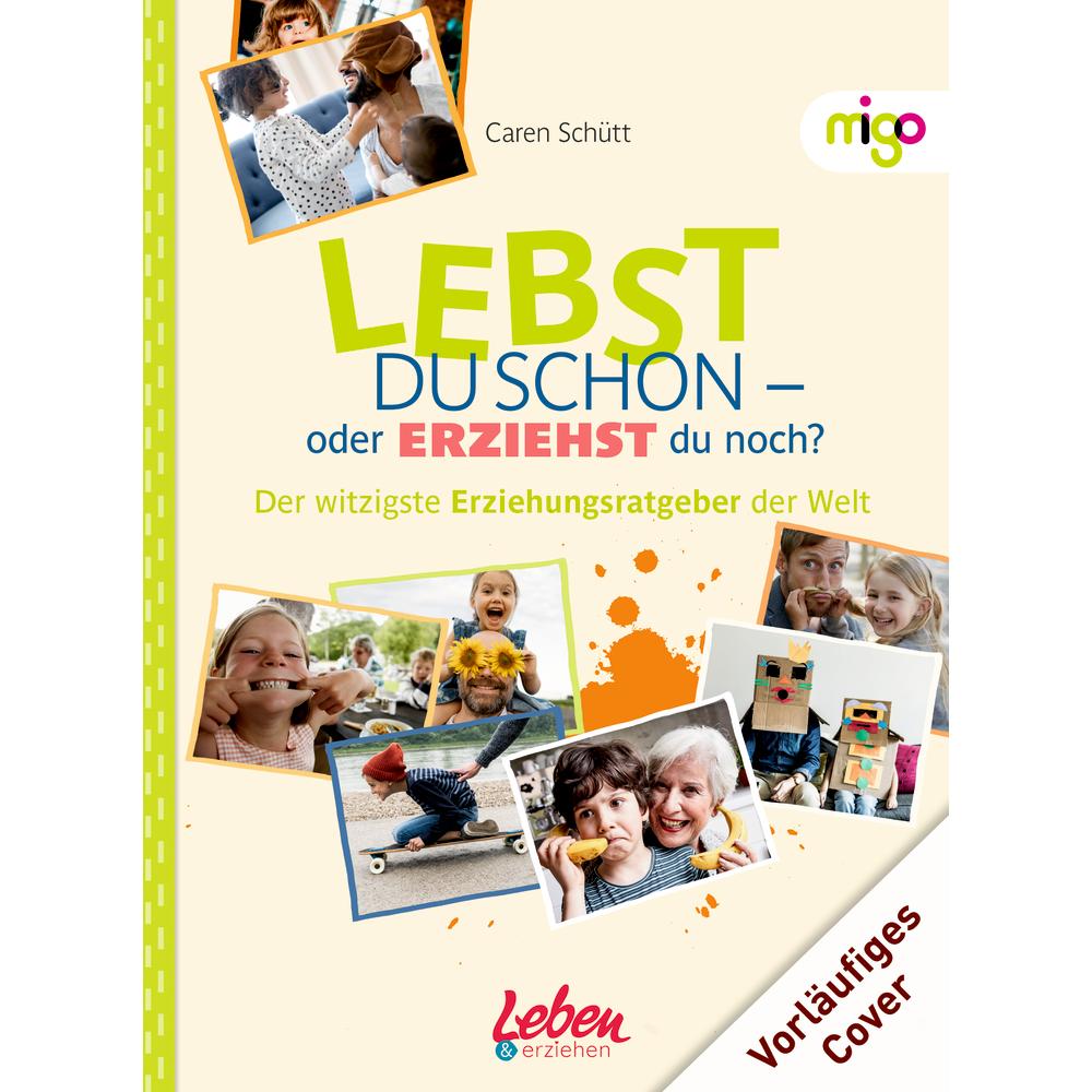 Lebst du schon oder erziehst du noch?, Ratgeber von Caren Schütt